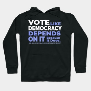 Vote Like Democracy Depends On it Hoodie